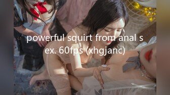 powerful squirt from anal sex. 60fps (xhgjanc)