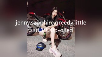 jenny.sapphire.greedy.little.slut.1920p-oiled